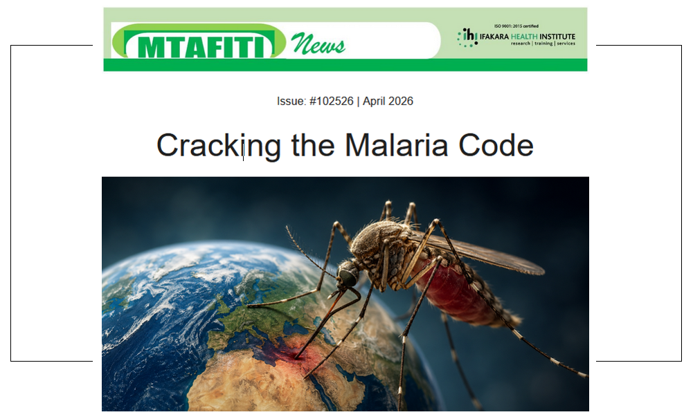 MTAFITI: April edition highlights how Ifakara is “Cracking the Malaria Code”